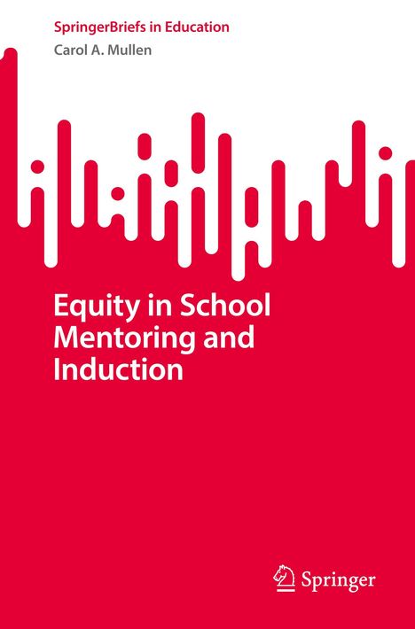 Carol A. Mullen: Equity in School Mentoring and Induction, Buch