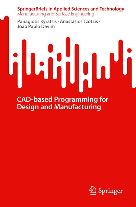 Panagiotis Kyratsis: CAD-based Programming for Design and Manufacturing, Buch