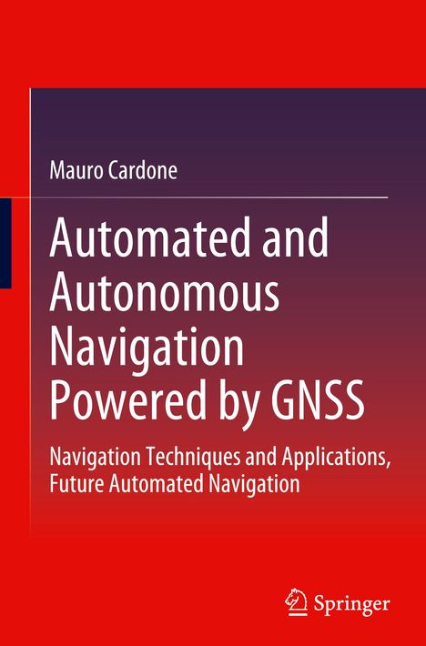 Mauro Cardone: Automated and Autonomous Navigation Powered by GNSS, Buch