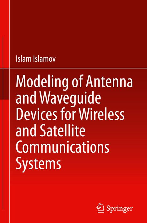 Islam Islamov: Modeling of Antenna and Waveguide Devices for Wireless and Satellite Communications Systems, Buch