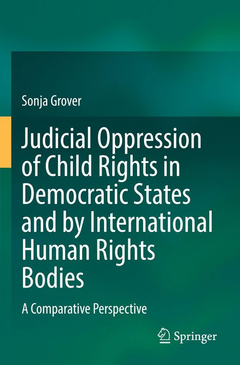Titel: "Judicial Oppression of Child Rights in Democratic States and by International Human Rights Bodies".