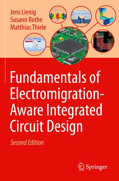 Titel: Fundamentals of Electromigration-Aware Integrated Circuit Design, Autoren: Jens Lienig, Susann Rothe, Matthias Thiele. Zweite Edition. Oben mehrere technische Diagramme und Schaltkreisbilder; unten rechts ein Springer-Logo.
