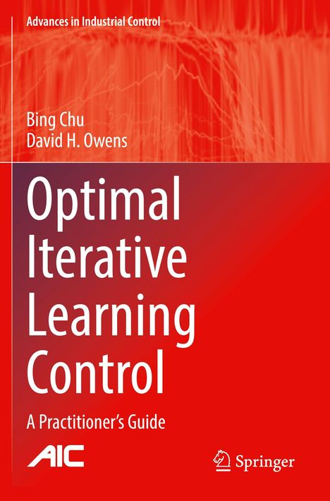 "Optimal Iterative Learning Control: A Practitioner's Guide" von Bing Chu, David H. Owens. Rotes Cover, Logos von AIC und Springer.