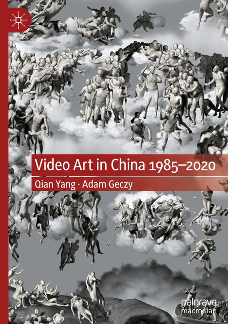 Adam Geczy: Video Art in China 1985-2020, Buch