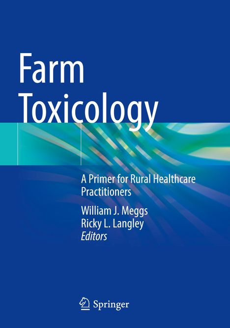 „Farm Toxicology: A Primer for Rural Healthcare Practitioners“ von William J. Meggs und Ricky L. Langley, Springer-Logo unten.
