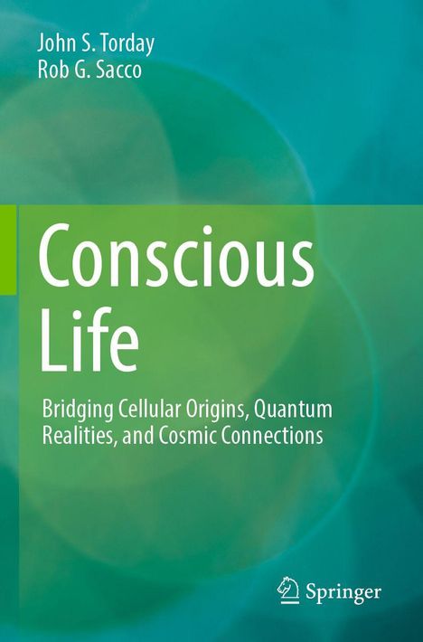 Titel: "Conscious Life". Untertitel: "Bridging Cellular Origins, Quantum Realities, and Cosmic Connections". Grüner Hintergrund.