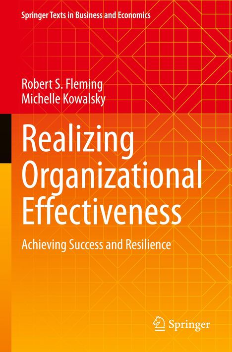 „Realizing Organizational Effectiveness. Achieving Success and Resilience.“ Autoren: Robert S. Fleming, Michelle Kowalsky. Orange-rotes geometrisches Muster mit weißem Text.