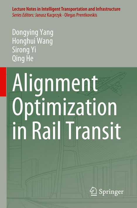 Titel: Alignment Optimization in Rail Transit. Autoren: Dongying Yang, Honghui Wang, Sirong Yi, Qing He. Illustration: Brücke, Flugzeug.