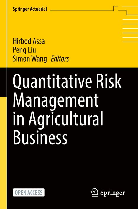 "Quantitative Risk Management in Agricultural Business" von Hirbod Assa, Peng Liu, Simon Wang. Gelbes und schwarzes Design.