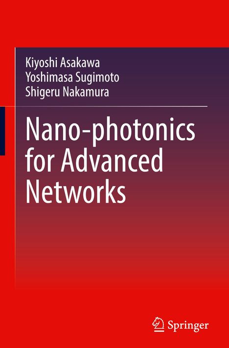 Kiyoshi Asakawa: Nano-photonics for Advanced Networks, Buch