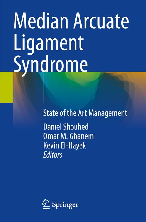 "Median Arcuate Ligament Syndrome: State of the Art Management. Daniel Shouhed, Omar M. Ghanem, Kevin El-Hayek, Editors" in Weiß auf einem blauen Hintergrund mit einem abstrakten Farbverlauf. Springer-Logo unten.
