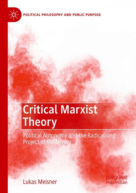 „Critical Marxist Theory: Political Autonomy and the Radicalising Project of Modernity“ von Lukas Meisner. Roter Rauch.