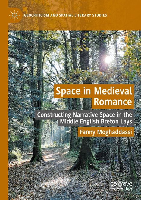"Space in Medieval Romance" von Fanny Moghaddassi. Waldweg mit Sonnenstrahlen durch Bäume.