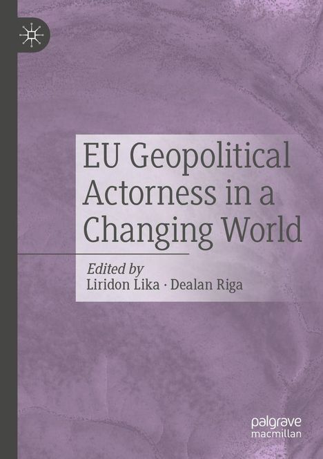 „EU Geopolitical Actorness in a Changing World“, herausgegeben von Liridon Lika und Dealan Riga, violetter Hintergrund.