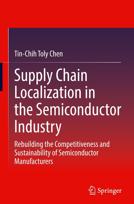 Tin-Chih Toly Chen: Supply Chain Localization in the Semiconductor Industry, Buch