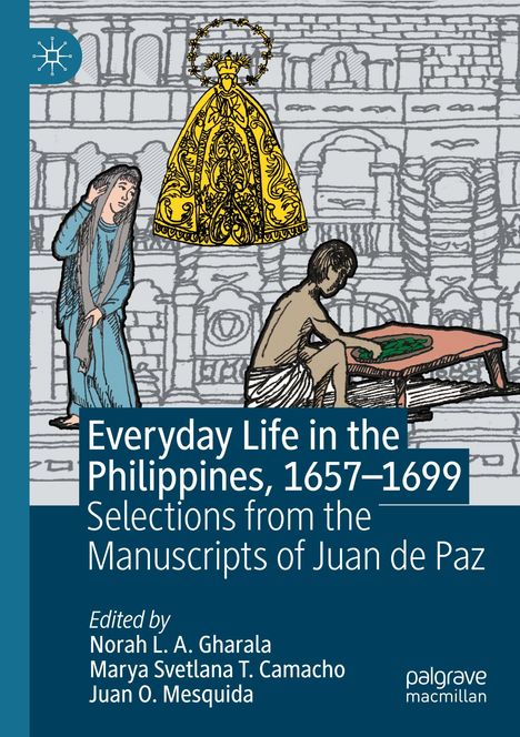 „Everyday Life in the Philippines, 1657–1699“; historische Illustrationen, eine goldene Marienfigur und zwei Menschen.