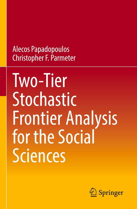Titel: Two-Tier Stochastic Frontier Analysis for the Social Sciences. Autoren: Alecos Papadopoulos, Christopher F. Parmeter. Springer Logo.