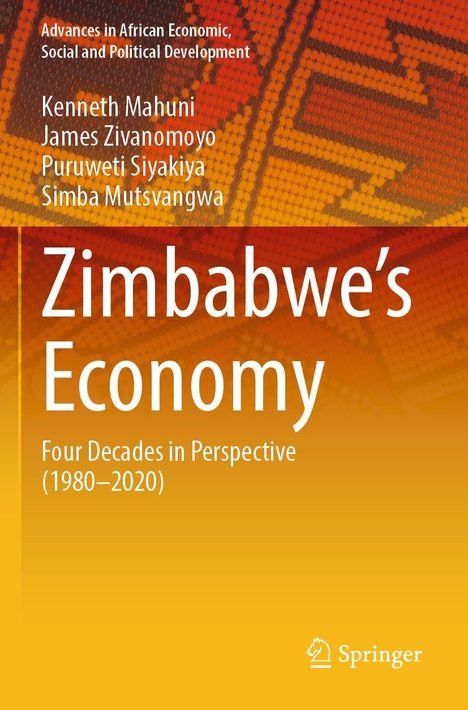 Buchtitel: "Zimbabwe's Economy: Four Decades in Perspective (1980–2020)". Autoren: Kenneth Mahuni, James Zivanomoyo.