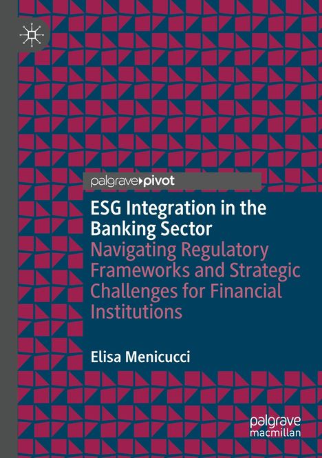 Titel: ESG Integration in the Banking Sector. Autor: Elisa Menicucci. Buntes geometrisches Muster im Hintergrund.