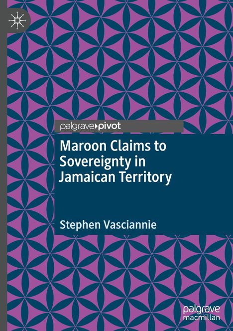Stephen Vasciannie: Maroon Claims to Sovereignty in Jamaican Territory, Buch