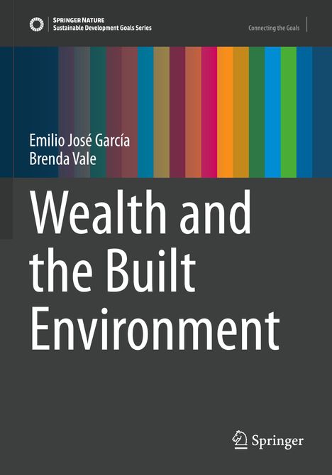 Titel: "Wealth and the Built Environment". Autoren: Emilio José García, Brenda Vale. Grauer Hintergrund, bunte Streifen oben.
