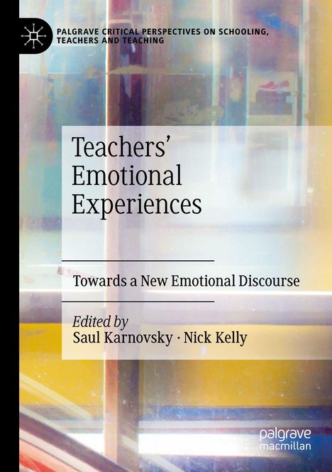 "Teachers' Emotional Experiences: Towards a New Emotional Discourse" von Saul Karnovsky und Nick Kelly. Abstrakte Farbflächen.