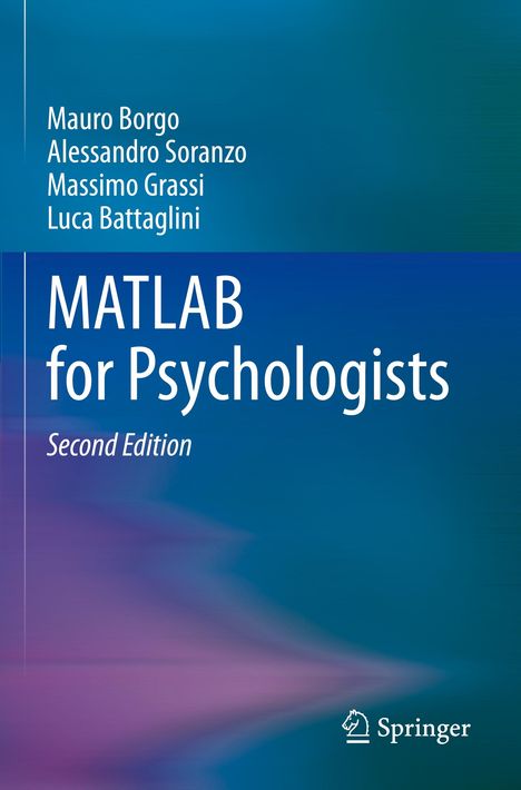 Titel: MATLAB for Psychologists, Second Edition. Autoren: Mauro Borgo, Alessandro Soranzo, Massimo Grassi, Luca Battaglini. Abstraktes, blau-lilanes Design. Springer-Logo.