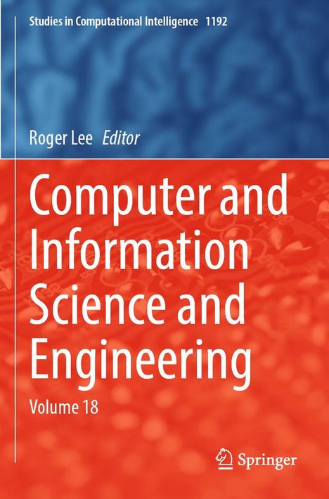 Oben steht "Studies in Computational Intelligence 1192". Darunter "Roger Lee Editor". Titel: "Computer and Information Science and Engineering Volume 18". Unten ist ein Springer-Logo.