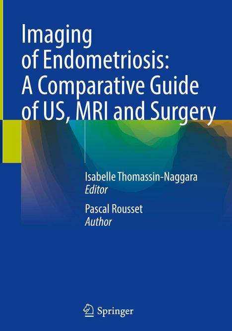 Imaging of Endometriosis: A Comparative Guide of US, MRI and Surgery, Buch
