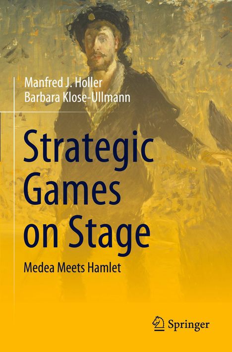 Texte: "Manfred J. Holler, Barbara Klose-Ullmann, Strategic Games on Stage, Medea Meets Hamlet". Impressionistisches Gemälde eines Mannes. Logo unten.