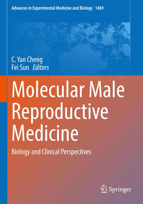 Titel: Molecular Male Reproductive Medicine. Autoren: C. Yan Cheng, Fei Sun. Serie: Advances in Experimental Medicine and Biology 1469. Oben blau, unten orange Farbverlauf. Logo unten rechts.