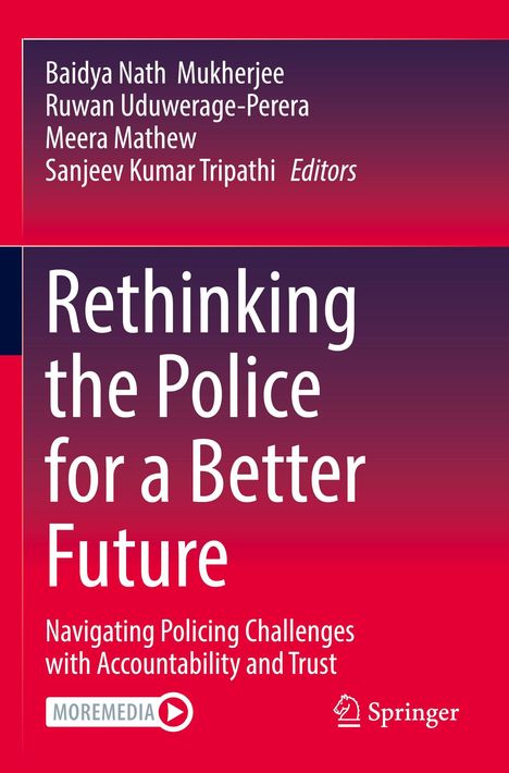 Titel: "Rethinking the Police for a Better Future". Autoren: Baidya Nath Mukherjee, Ruwan Uduwerage-Perera u.a. Verleger: Springer.