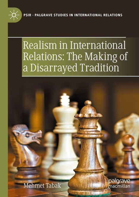 „Realism in International Relations: The Making of a Disarrayed Tradition“ von Mehmet Tabak. Schachfiguren im Fokus.