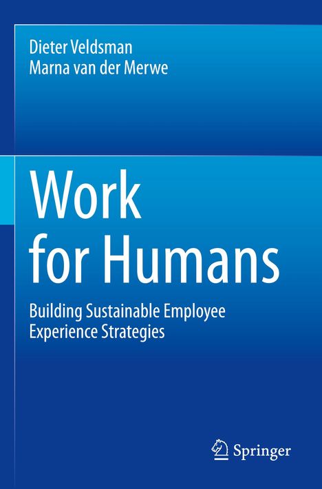 Work for Humans: Build Sustainable Employee Experience Strategies. Autoren: Dieter Veldsman, Marna van der Merwe. Logo unten.