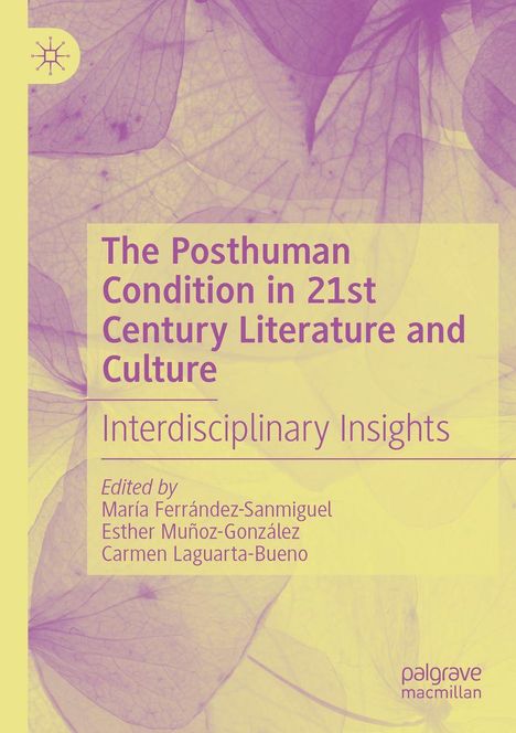 "The Posthuman Condition in 21st Century Literature and Culture. Interdisciplinary Insights. Gelbes Blattmuster, Logo oben links."