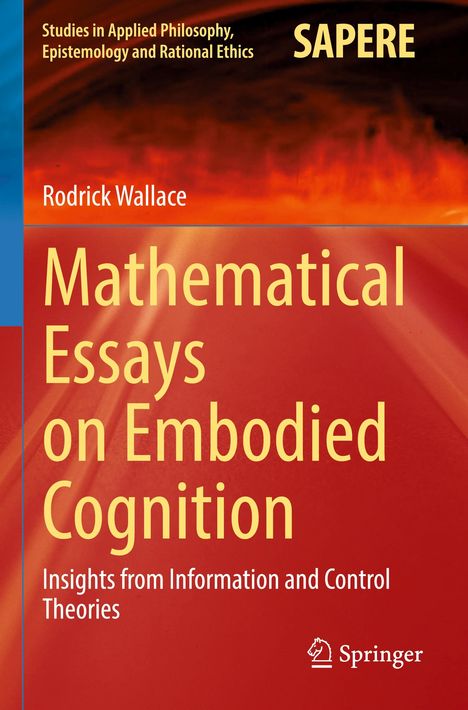 "Mathematical Essays on Embodied Cognition" von Rodrick Wallace, über Erkenntnisse aus Informations- und Kontrolltheorien.