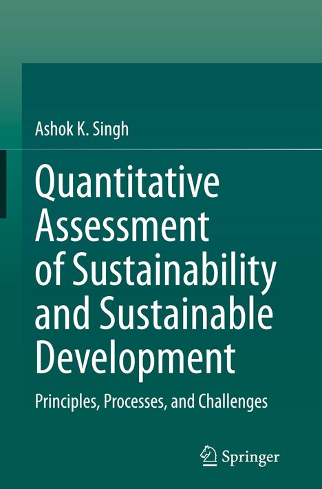 Ashok K. Singh: Quantitative Assessment of Sustainability and Sustainable Development, Buch