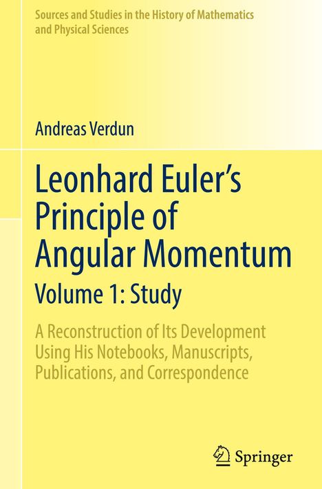 „Leonhard Euler’s Principle of Angular Momentum, Volume 1: Study“ von Andreas Verdun, gelber Hintergrund, Springer-Logo.