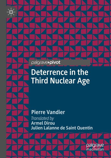 "Deterrence in the Third Nuclear Age" von Pierre Vandier. Übersetzt von Armel Dirou, Julien Lalanne de Saint Quentin. Geometrisches Muster.
