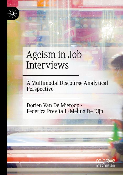 „Ageism in Job Interviews: A Multimodal Discourse Analytical Perspective“. Autoren: Dorien Van De Mieroop et al. Bunte Unschärfe.