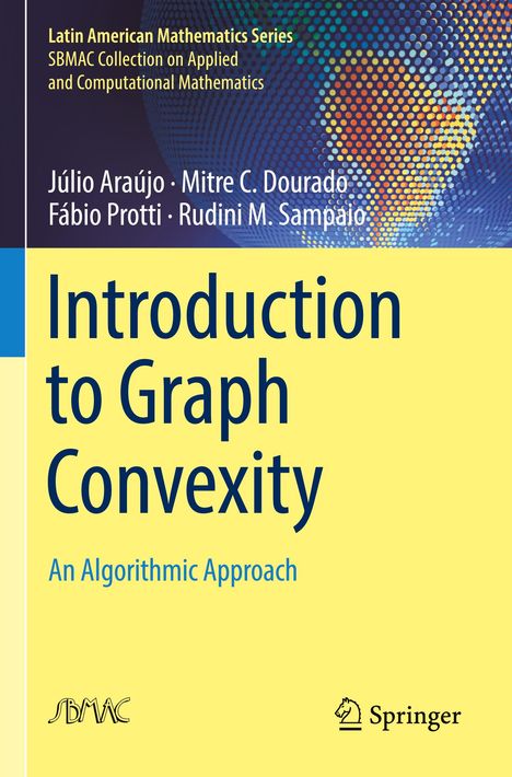"Introduction to Graph Convexity: An Algorithmic Approach", Autoren Júlio Araújo, Mitre C. Dourado, Fábio Protti, Rudini M. Sampaio. Bunte grafische Illustration mit Punkten.