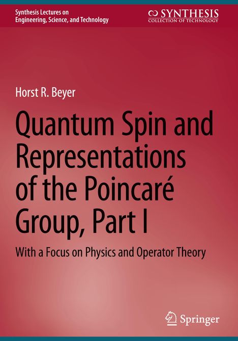 Horst R. Beyer: Quantum Spin and Representations of the Poincaré Group, Part I, Buch