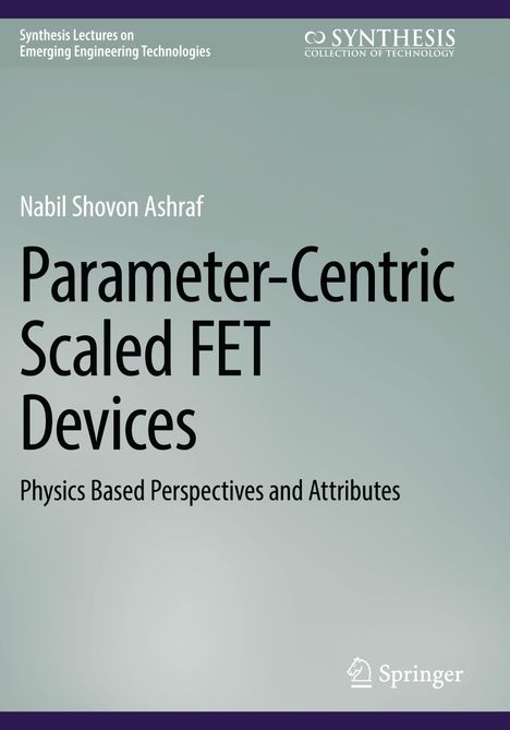 Titel: "Parameter-Centric Scaled FET Devices". Autor: Nabil Shovon Ashraf. Herausgeber: Springer.