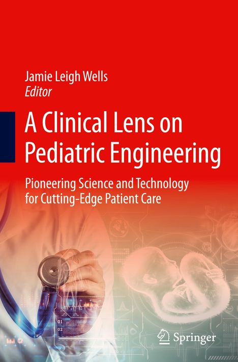 A Clinical Lens on Pediatric Engineering, Buch