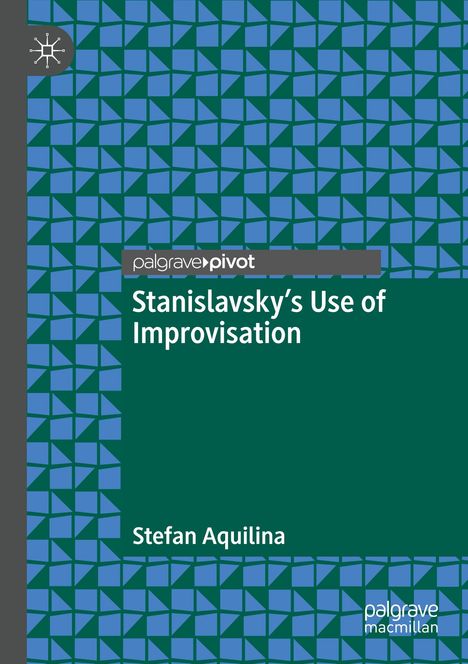 "Stanislavsky’s Use of Improvisation" von Stefan Aquilina, blau-grünes geometrisches Muster, palgrave macmillan Logo.