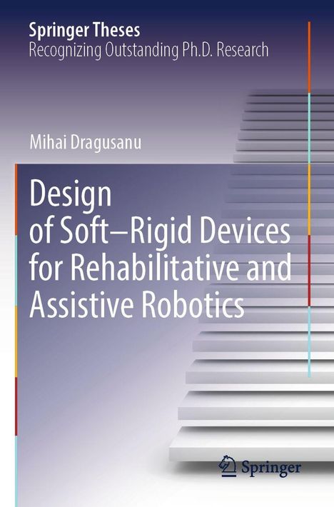 „Design of Soft–Rigid Devices for Rehabilitative and Assistive Robotics“ von Mihai Dragusanu. Hintergrund: Treppenmotiv.
