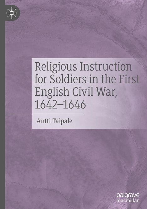Antti Taipale: Religious Instruction for Soldiers in the First English Civil War, 1642-1646, Buch