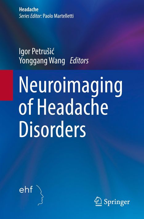 Titel: "Neuroimaging of Headache Disorders". Oben Autoren: Igor Petrušić, Yonggang Wang. Unten Logos von "ehf" und "Springer".