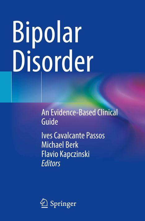 "Bipolar Disorder", darunter "An Evidence-Based Clinical Guide", Herausgeber: Ives Cavalcante Passos, Michael Berk, Flavio Kapczinski. Links unten ist ein Springer-Logo. Hintergrund in Blau mit einem bunten Verlauf.