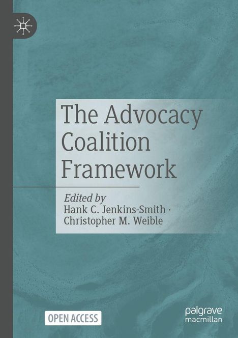"The Advocacy Coalition Framework" ist zentral in großen Buchstaben geschrieben, mit den Herausgebern darunter: Hank C. Jenkins-Smith und Christopher M. Weible. Links oben befindet sich ein Logo, unten "Open Access". Der Hintergrund ist grünlich texturiert.